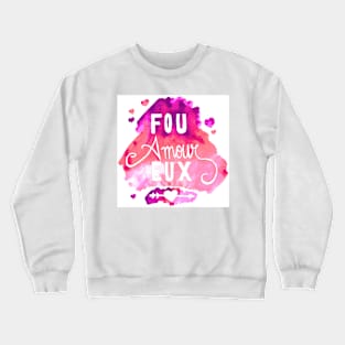 Fou Amour Eux - Crazy in Love Crewneck Sweatshirt